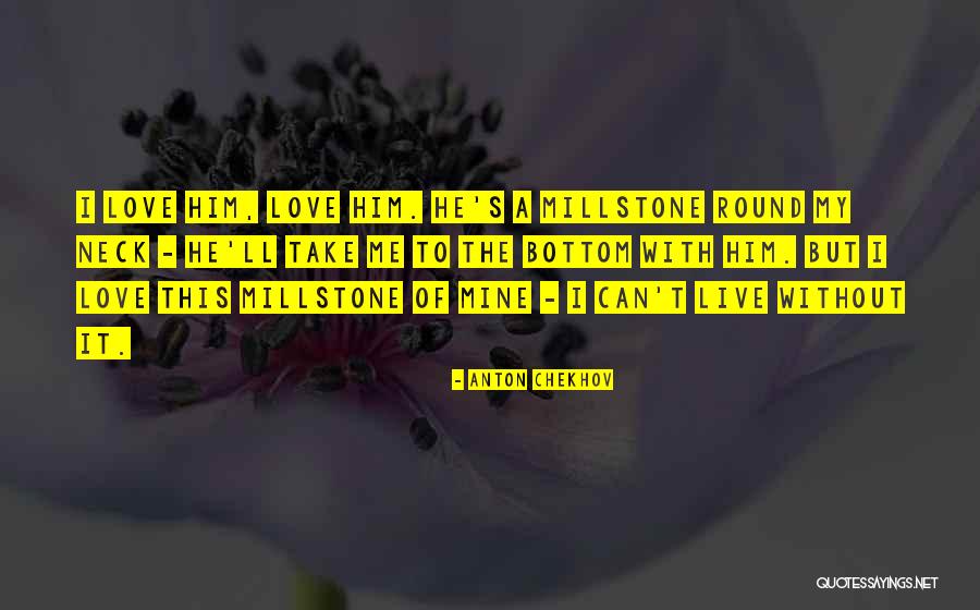 Millstone Quotes By Anton Chekhov Millstone Quotes By Anton Chekhov