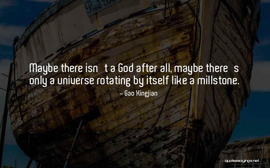 Millstone Quotes By Gao Xingjian Millstone Quotes By Gao Xingjian