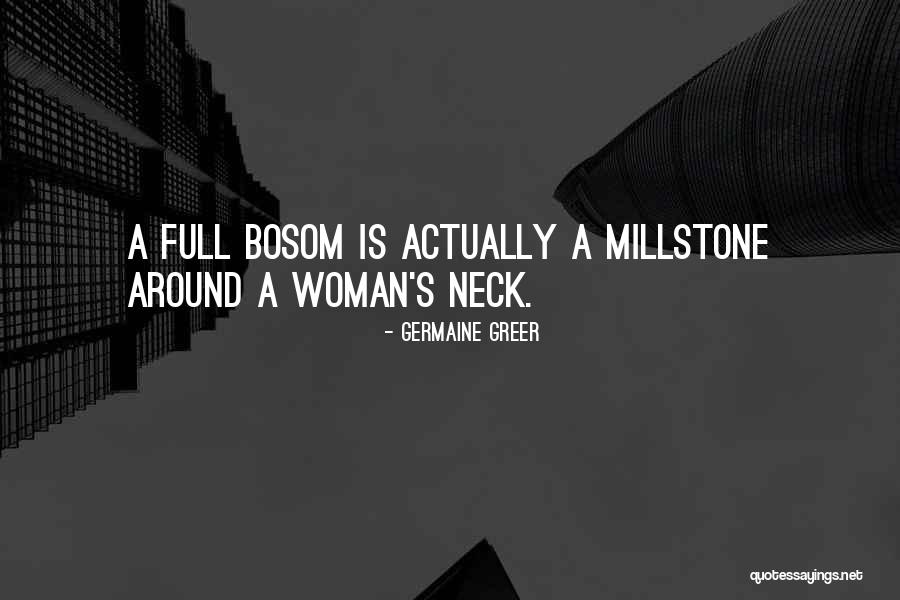 Millstone Quotes By Germaine Greer Millstone Quotes By Germaine Greer