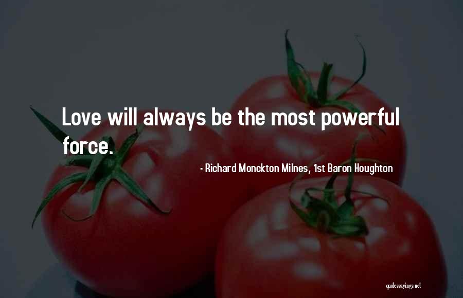Milnes Quotes By Richard Monckton Milnes, 1st Baron Houghton