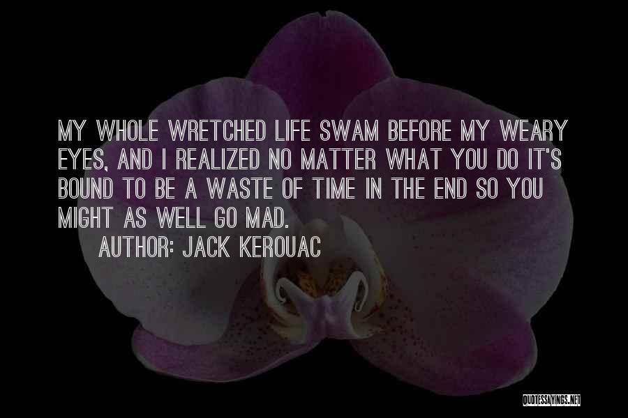 Milnesium Quotes By Jack Kerouac