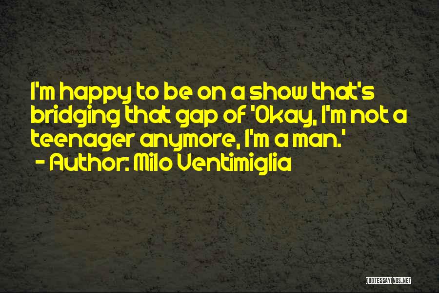 Milo Ventimiglia Quotes 862919