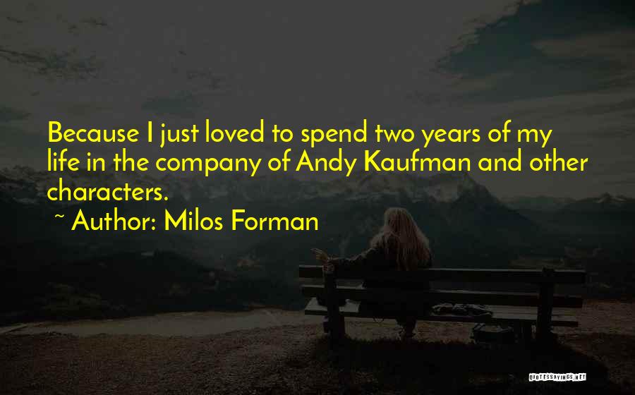 Milos Forman Quotes 2193068