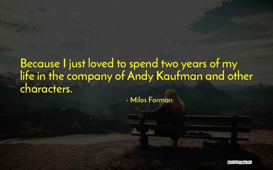 Milos Forman Quotes 2193068