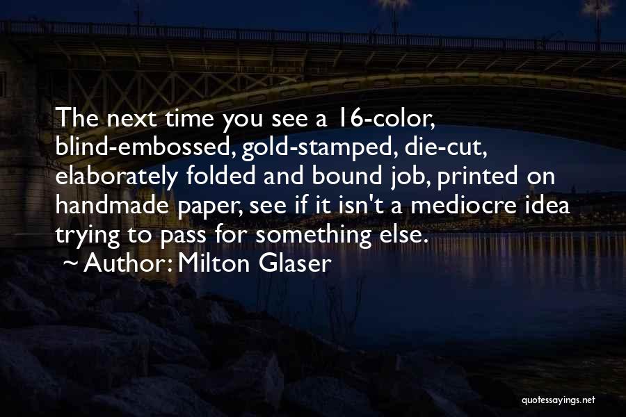 Milton Glaser Quotes 371475