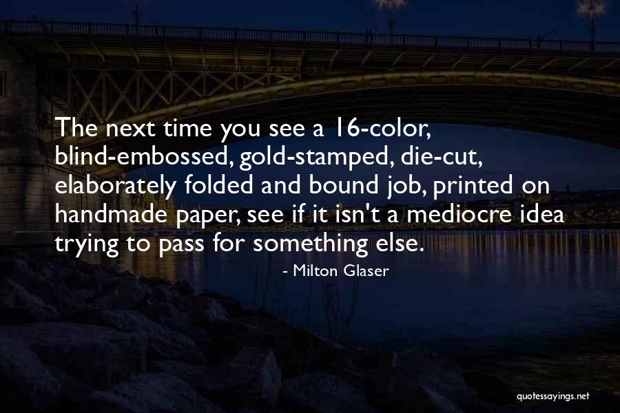 Milton Glaser Quotes 371475 Milton Glaser Quotes 371475