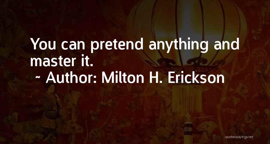 Milton H. Erickson Quotes 397669
