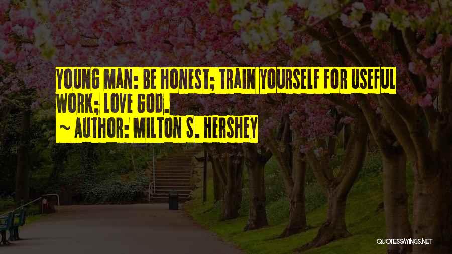 Milton Hershey Quotes By Milton S. Hershey