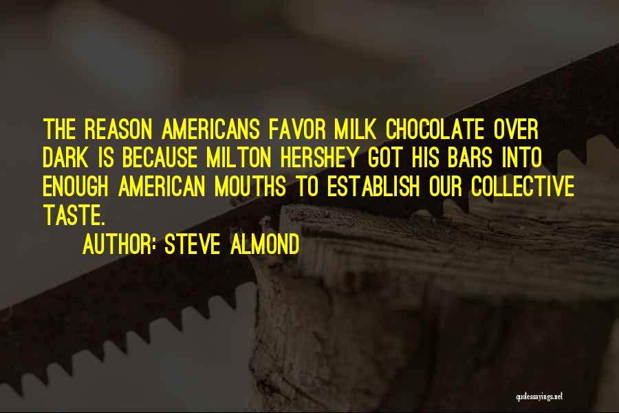 Milton Hershey Quotes By Steve Almond