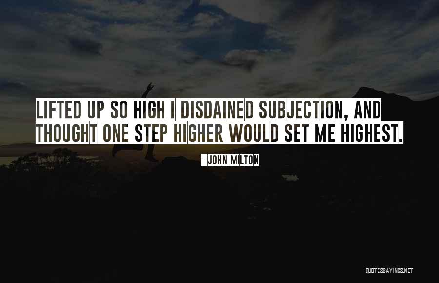 Milton High Quotes By John Milton Milton High Quotes By John Milton