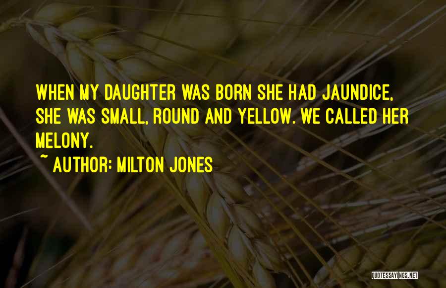 Milton Jones Quotes 627898