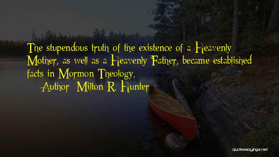 Milton R. Hunter Quotes 1480986