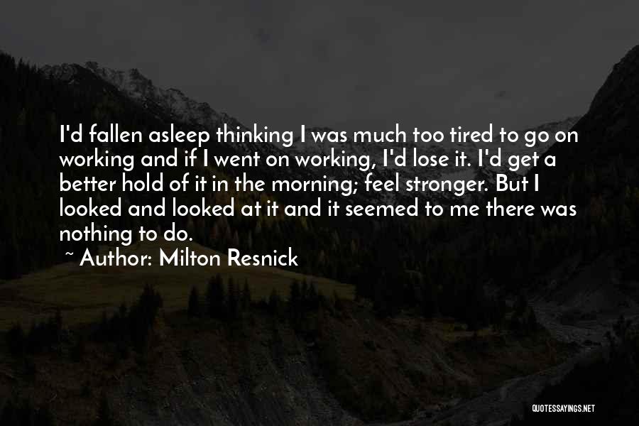 Milton Resnick Quotes 2243086