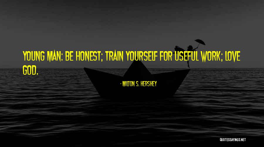 Milton S. Hershey Quotes 1465904 Milton S. Hershey Quotes 1465904