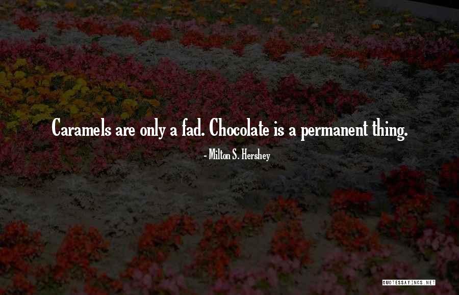 Milton S. Hershey Quotes 155021 Milton S. Hershey Quotes 155021
