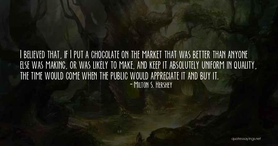 Milton S. Hershey Quotes 482193 Milton S. Hershey Quotes 482193