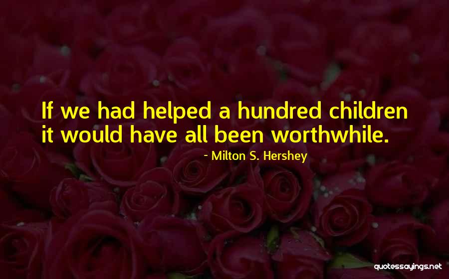 Milton S. Hershey Quotes 866852 Milton S. Hershey Quotes 866852