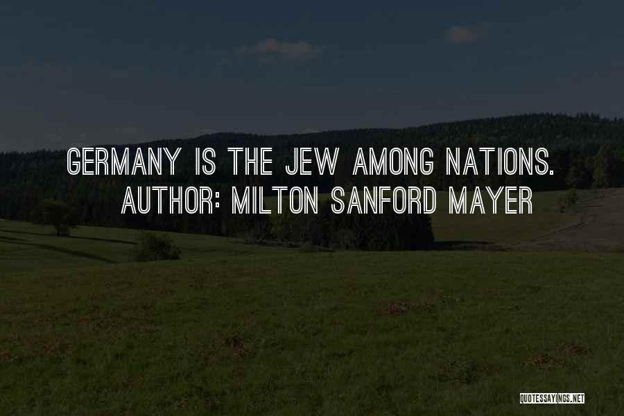 Milton Sanford Mayer Quotes 724764