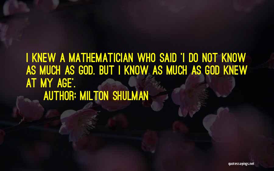 Milton Shulman Quotes 209473