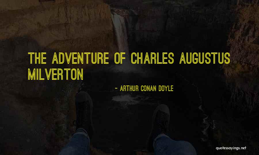 Milverton On Quotes By Arthur Conan Doyle