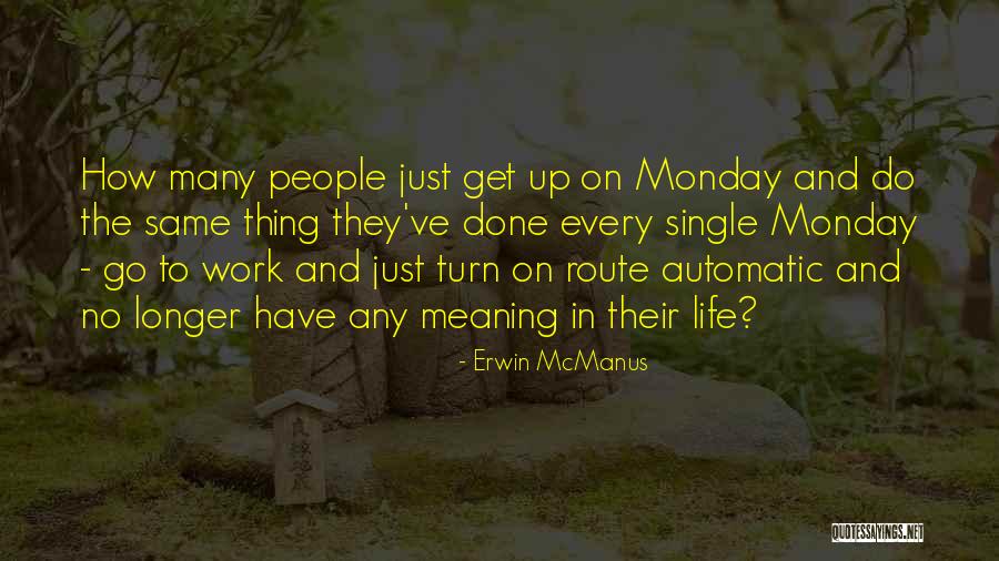 Milyonda Nece Quotes By Erwin McManus Milyonda Nece Quotes By Erwin McManus