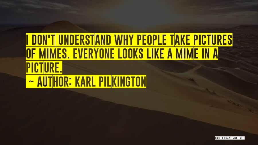 Mime Quotes By Karl Pilkington