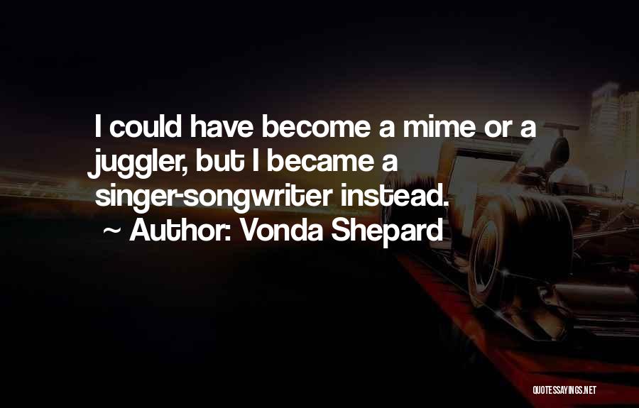 Mime Quotes By Vonda Shepard