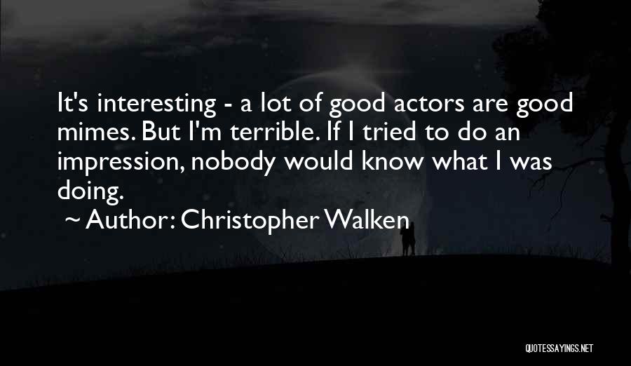 Mimes Quotes By Christopher Walken