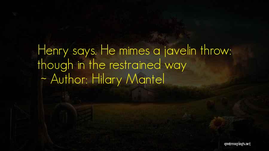 Mimes Quotes By Hilary Mantel