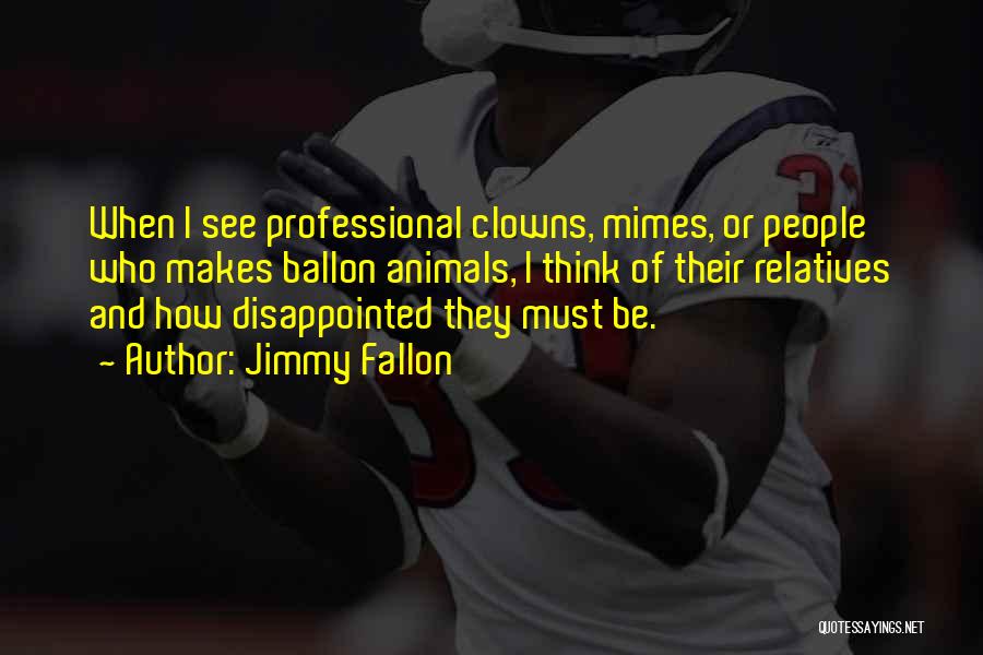 Mimes Quotes By Jimmy Fallon Mimes Quotes By Jimmy Fallon