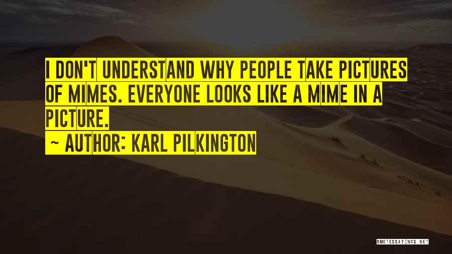 Mimes Quotes By Karl Pilkington