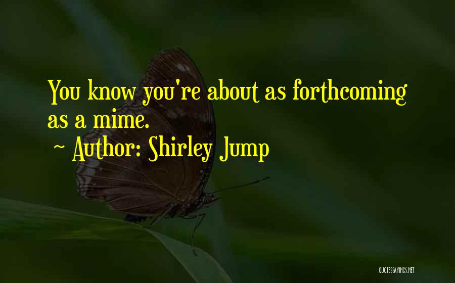 Mimes Quotes By Shirley Jump