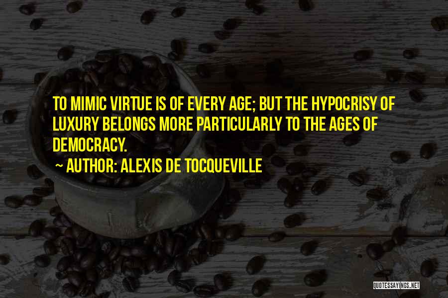 Mimic Quotes By Alexis De Tocqueville