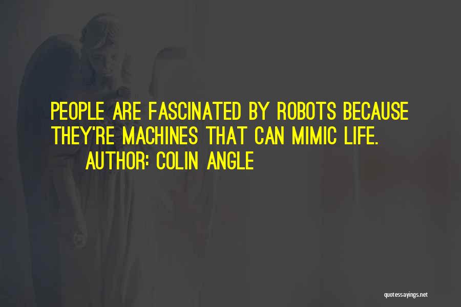 Mimic Quotes By Colin Angle