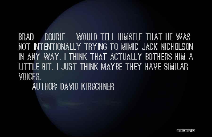Mimic Quotes By David Kirschner
