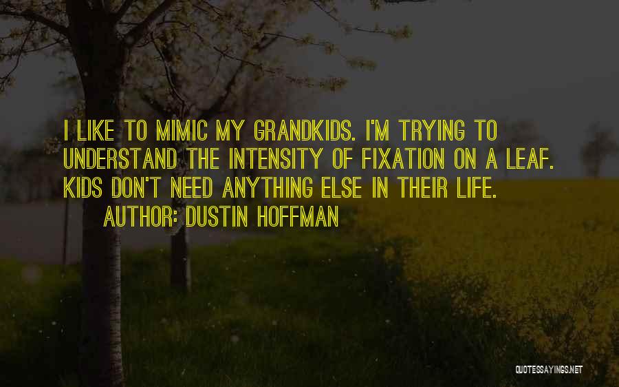 Mimic Quotes By Dustin Hoffman