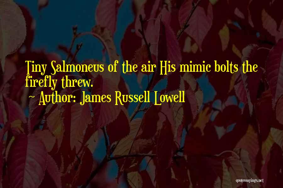 Mimic Quotes By James Russell Lowell