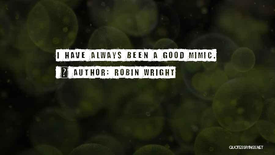 Mimic Quotes By Robin Wright