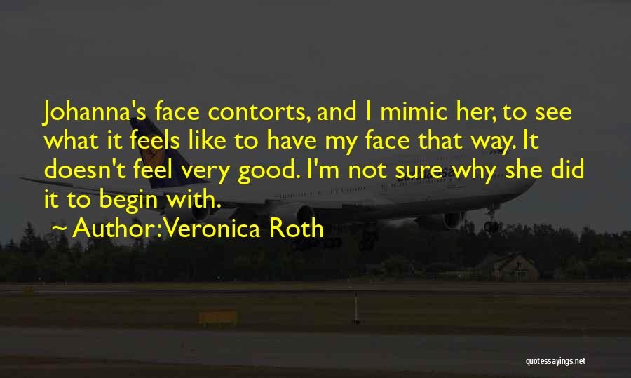 Mimic Quotes By Veronica Roth