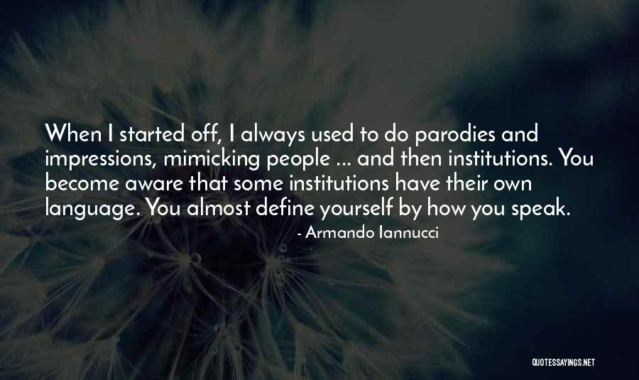Mimicking Others Quotes By Armando Iannucci Mimicking Others Quotes By Armando Iannucci