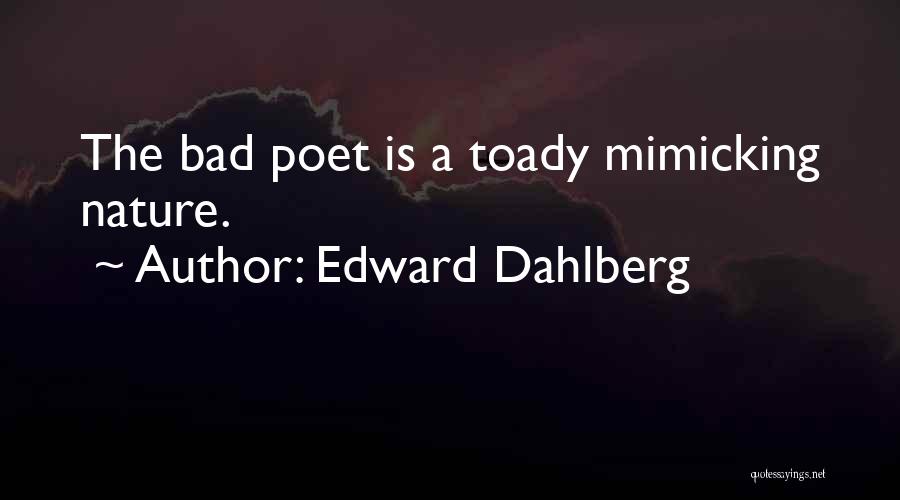 Mimicking Others Quotes By Edward Dahlberg