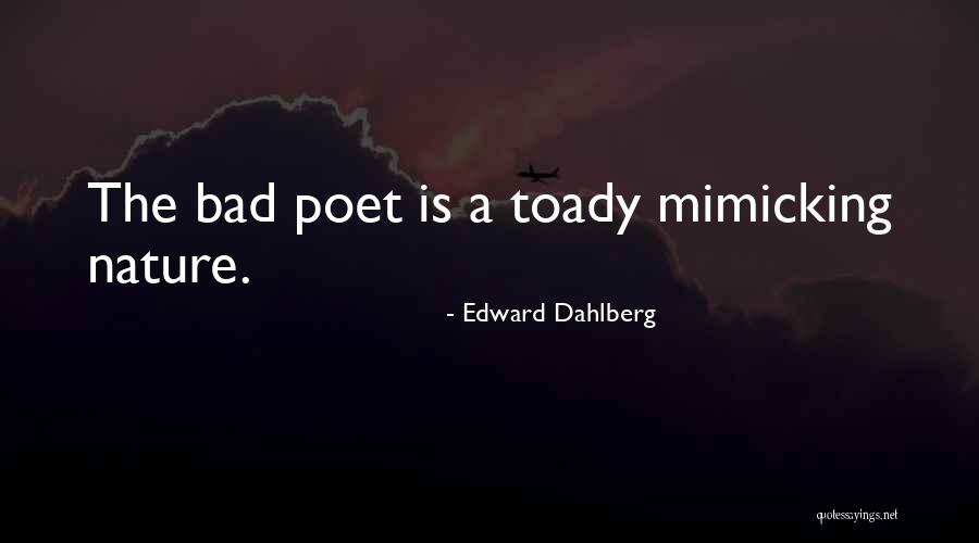 Mimicking Others Quotes By Edward Dahlberg