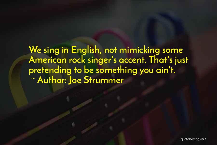 Mimicking Others Quotes By Joe Strummer