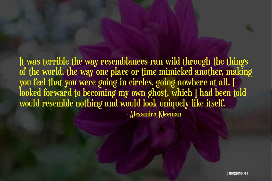 Mimicry Of Someone Or Something Quotes By Alexandra Kleeman Mimicry Of Someone Or Something Quotes By Alexandra Kleeman