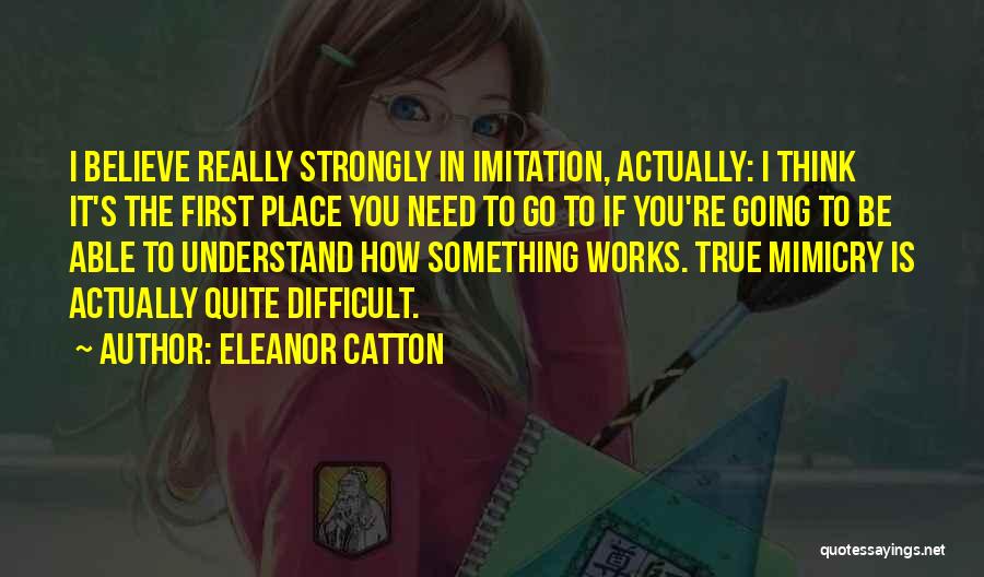 Mimicry Quotes By Eleanor Catton