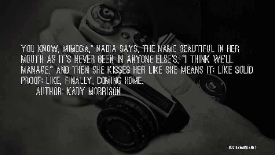 Mimosa Quotes By Kady Morrison