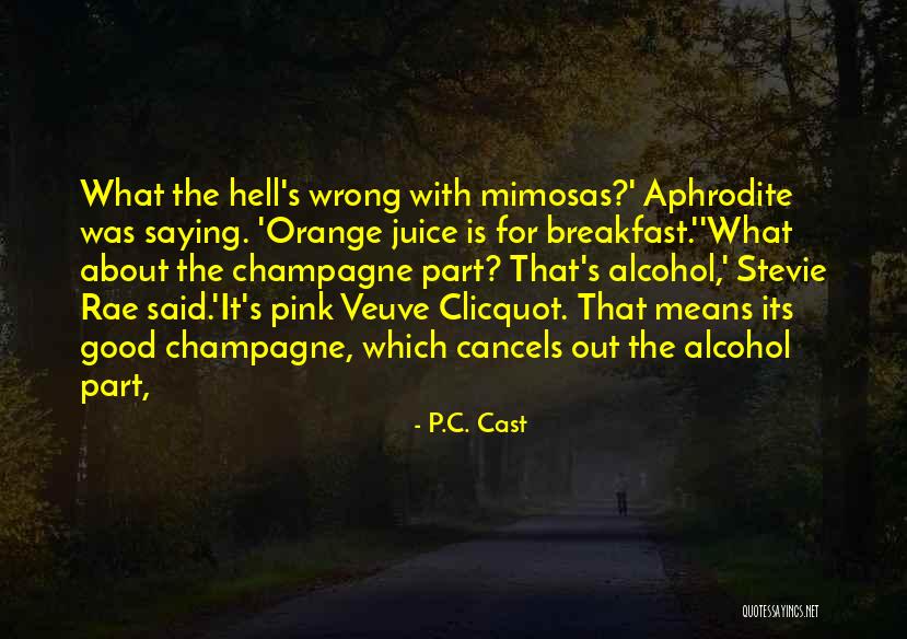 Mimosas For Mr And Mrs Quotes By P.C. Cast Mimosas For Mr And Mrs Quotes By P.C. Cast