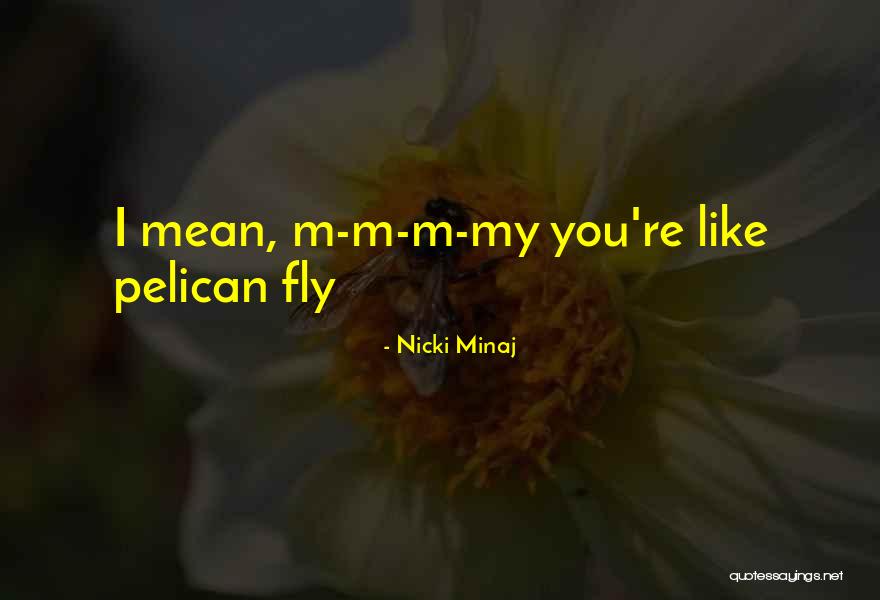 Minaj Nicki Quotes By Nicki Minaj Minaj Nicki Quotes By Nicki Minaj
