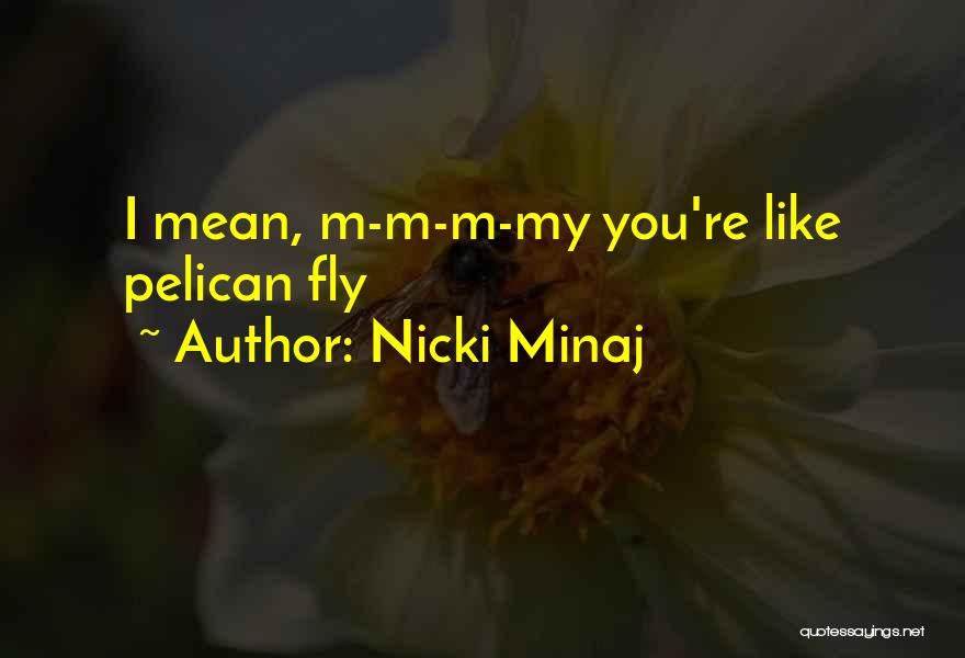 Minaj Quotes By Nicki Minaj