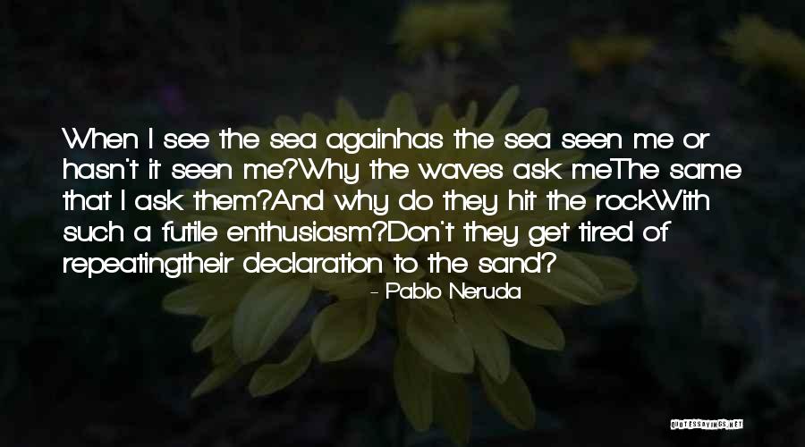 Minarete Ribera Quotes By Pablo Neruda Minarete Ribera Quotes By Pablo Neruda